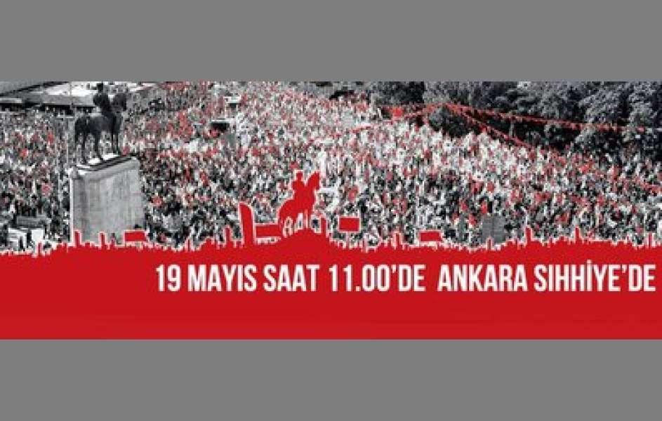 19 Mayıs'ta Sıhhiye'ye Çağırıyoruz...