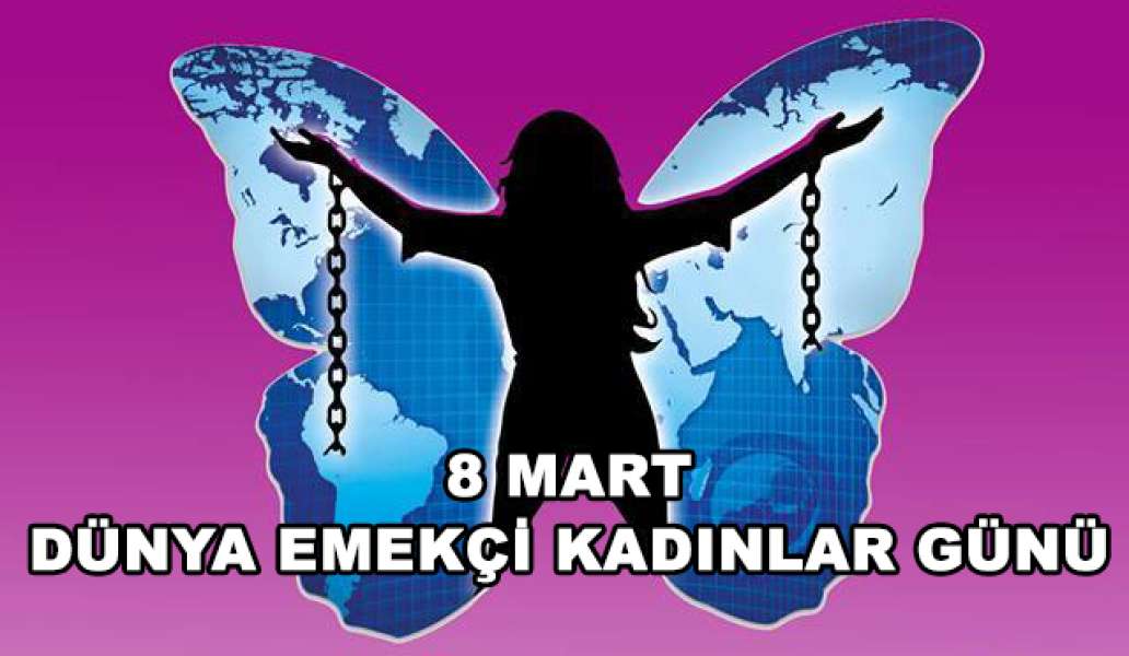 8 Mart Dünya Emekçi Kadınlar Günü Kutlu Olsun