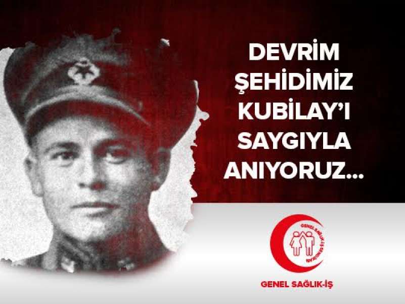 Devrim Şehidimiz Kubilay’ı Saygıyla Anıyoruz