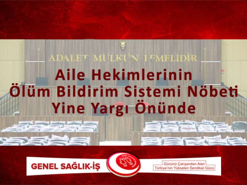 Aile Hekimlerinin Ölüm Bildirim Sistemi Nöbeti Yine Yargı Önünde