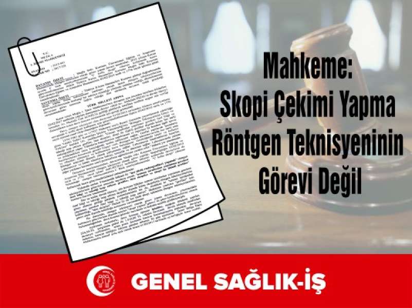 Mahkeme: Skopi Çekimi Yapma Röntgen Teknisyeninin Görevi Değil