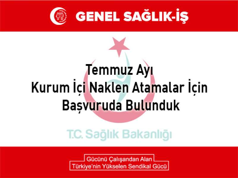 Temmuz Ayı Kurum İçi Naklen Atamalar İçin Başvuruda Bulunduk