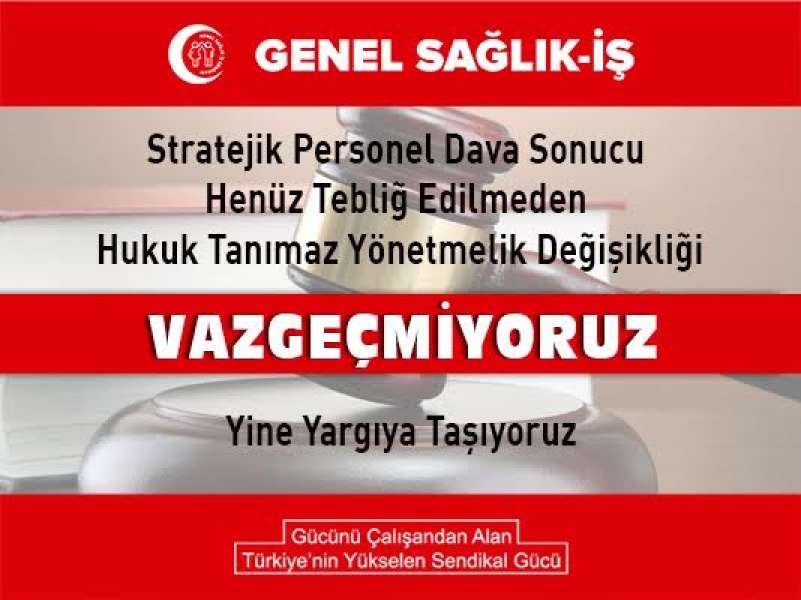 Stratejik Personel'in Tayin Kısıtlamasını Yine Yargıya Taşıyoruz