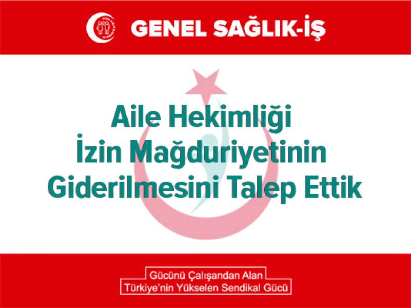 Aile Hekimliği İzin Mağduriyetinin Giderilmesini Talep Ettik