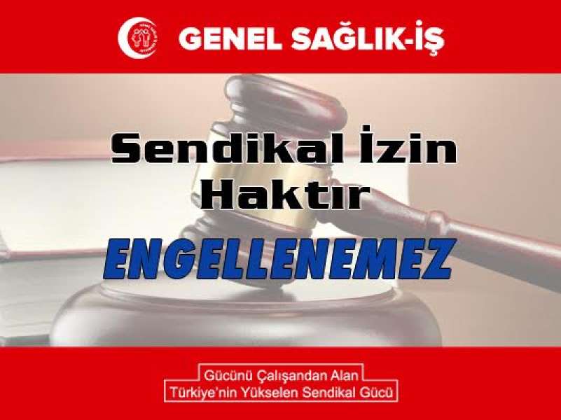 Sendikal İzin Haktır, Engellenemez