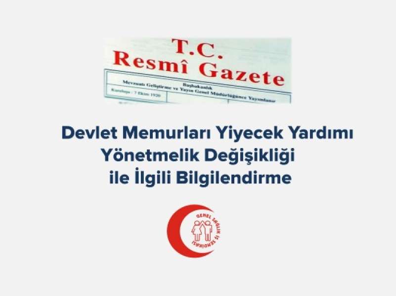 Devlet Memurları Yiyecek Yardımı Yönetmelik Değişikliği ile İlgili Bilgilendirme