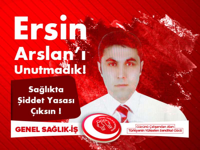 Ersin Arslan’ı Unutmadık!