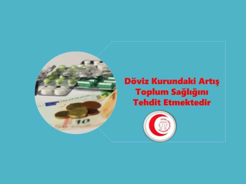 Döviz Kurundaki Artış Toplum Sağlığını Tehdit Etmektedir