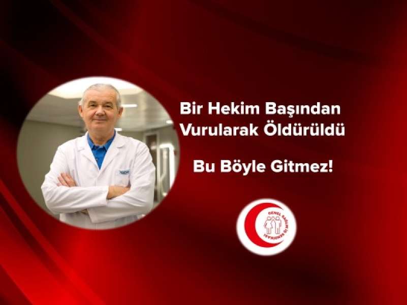 Bir Hekim Başından Vurularak Öldürüldü. Bu Böyle Gitmez!