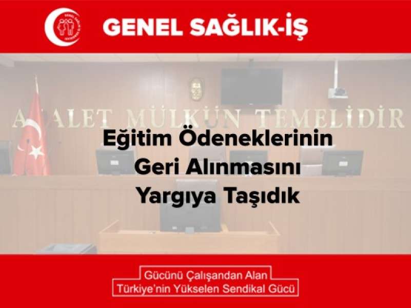 Eğitim Ödeneklerinin Geri Alınmasını Yargıya Taşıdık