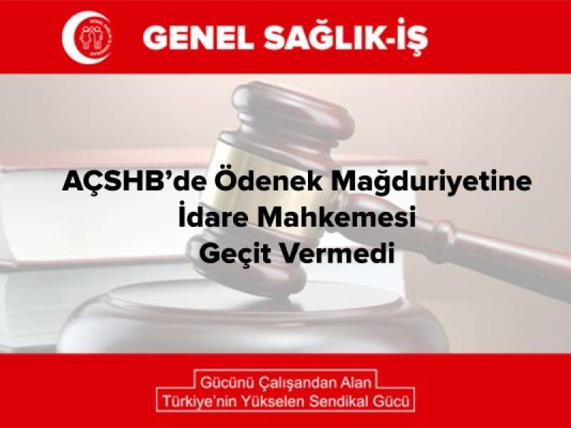 AÇSHB'de Ödenek Mağduriyetine İdare Mahkemesi Geçit Vermedi