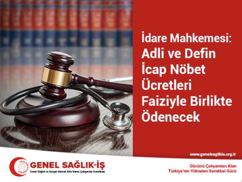 İdare Mahkemesi: Adli ve Defin İcap Nöbet Ücretleri Faiziyle Birlikte Ödenecek