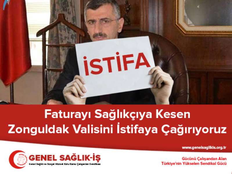 Faturayı Sağlıkçıya Kesen Zonguldak Valisini İstifaya Çağırıyoruz