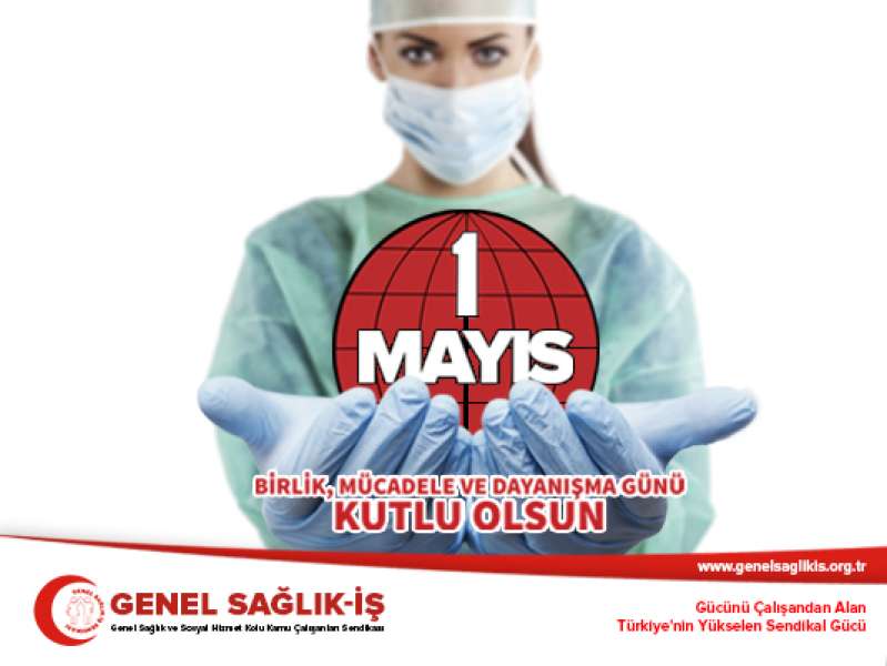 Yaşasın Sosyal Devlet! Yaşasın 1 Mayıs Birlik, Mücadele ve Dayanışma Günü!