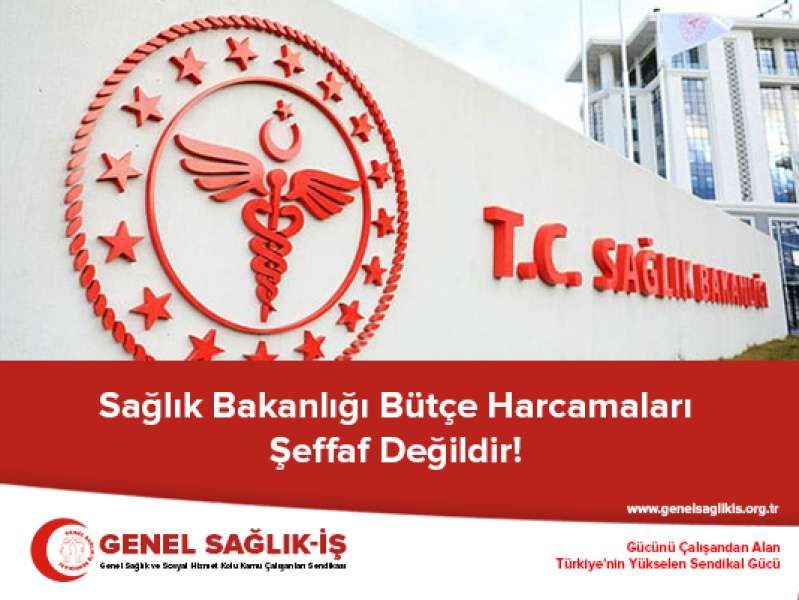 Sağlık Bakanlığı Bütçe Harcamaları Şeffaf Değildir!