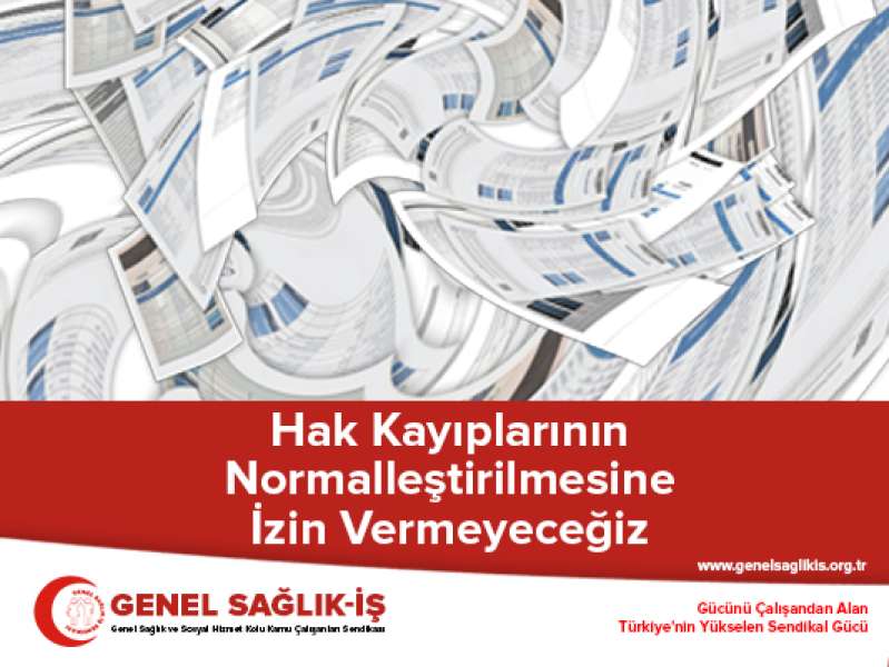 Hak Kayıplarının Normalleştirilmesine İzin Vermeyeceğiz