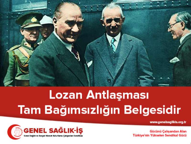 Lozan Antlaşması Tam Bağımsızlığın Belgesidir