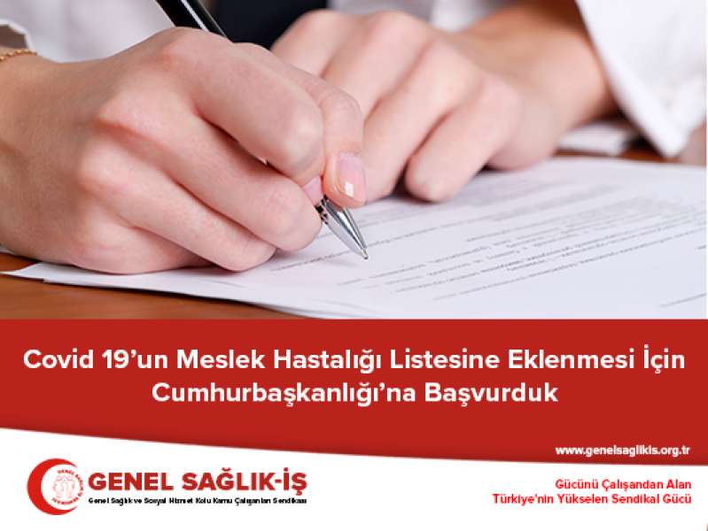 Covid 19’un Meslek Hastalığı Listesine Eklenmesi İçin Cumhurbaşkanlığı’na Başvurduk