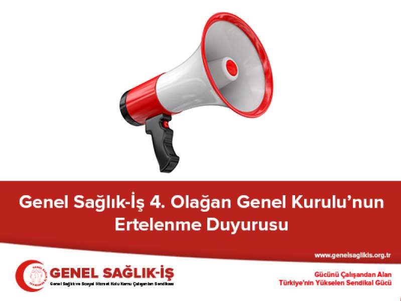 Genel Sağlık-İş 4. Olağan Genel Kurulu’nun Ertelenme Duyurusu