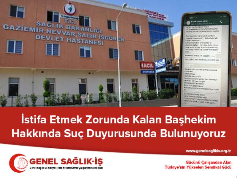 İstifa Etmek Zorunda Kalan Başhekim Hakkında Suç Duyurusunda Bulunuyoruz