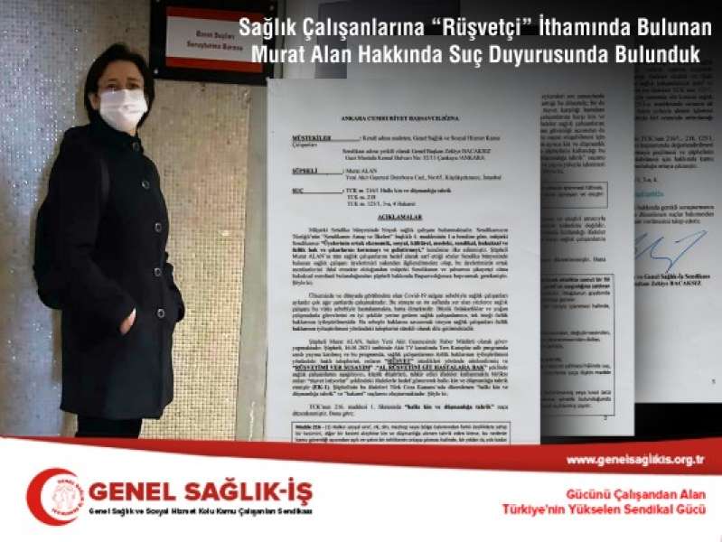 Sağlık Çalışanlarına “Rüşvetçi” İthamında Bulunan Murat Alan Hakkında Suç Duyurusunda Bulunduk