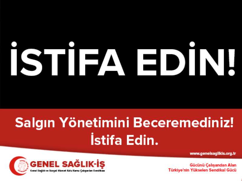 Salgın Yönetimini Beceremediniz!  İstifa Edin