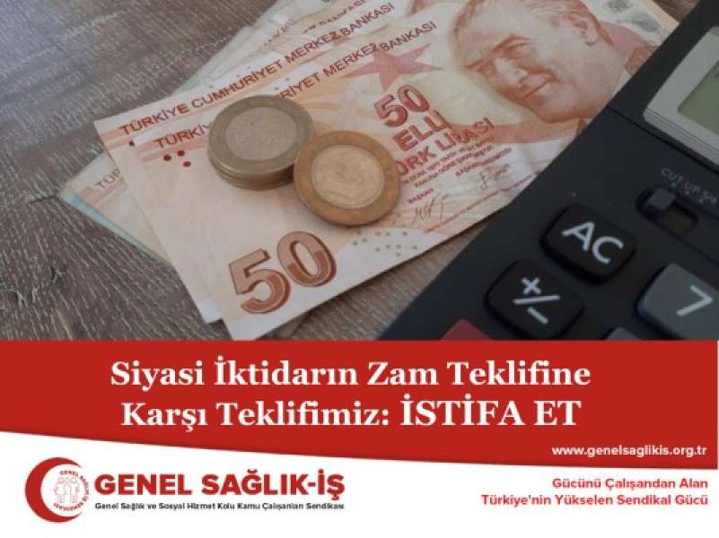 Siyasi İktidarın Zam Teklifine Karşı Teklifimiz: İSTİFA ET