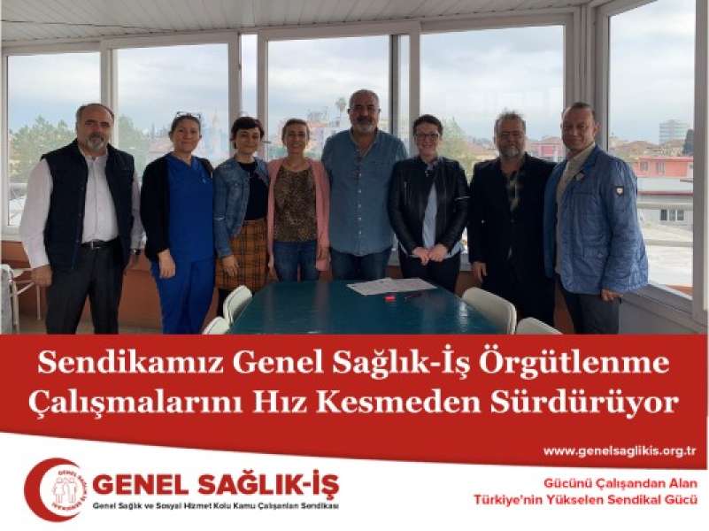 Sendikamız Genel Sağlık-İş Örgütlenme Çalışmalarını Hız Kesmeden Sürdürüyor