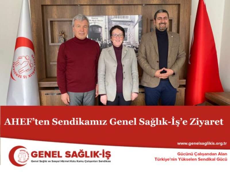 AHEF’ten Sendikamız Genel Sağlık-İş’e Ziyaret