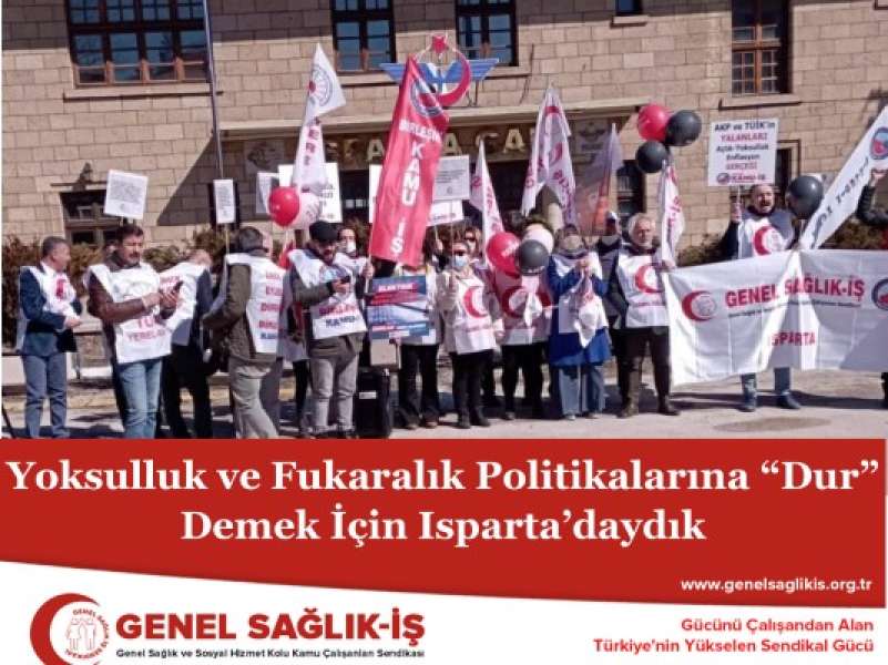 Yoksulluk ve Fukaralık Politikalarına “Dur” Demek İçin Isparta’daydık