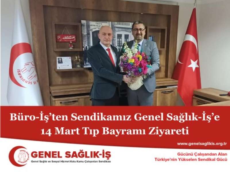 Büro-İş’ten Sendikamız Genel Sağlık-İş’e 14 Mart Tıp Bayramı Ziyareti