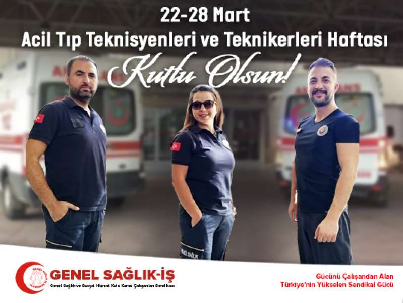 22-28 Mart Acil Tıp Teknisyenleri ve Teknikerleri Haftası Kutlu Olsun