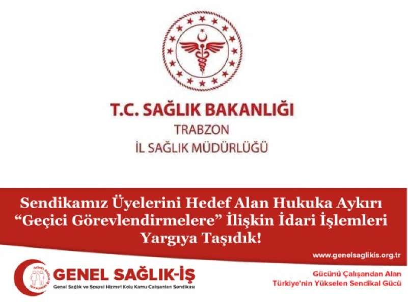 Sendikamız Üyelerini Hedef Alan Hukuka Aykırı “Geçici Görevlendirmelere” İlişkin İdari İşlemleri Yargıya Taşıdık!