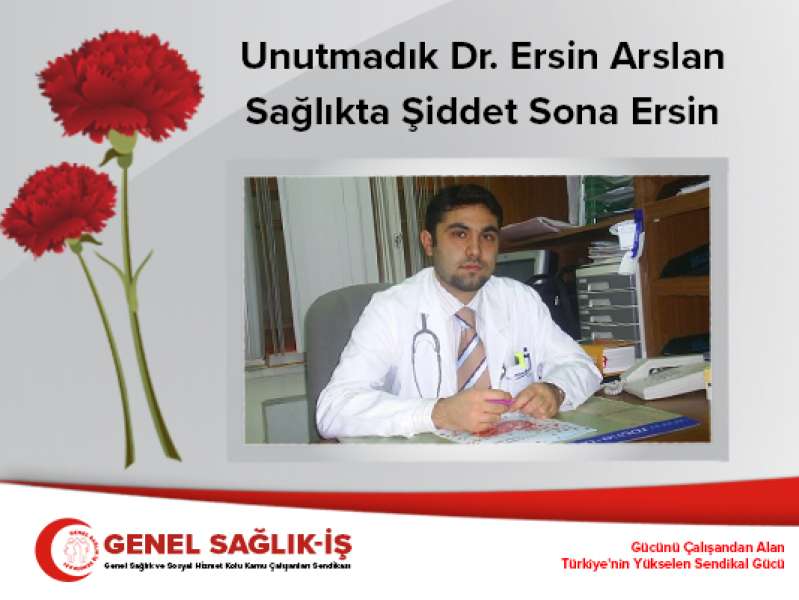 Dr. Ersin Arslan’ı Unutmadık