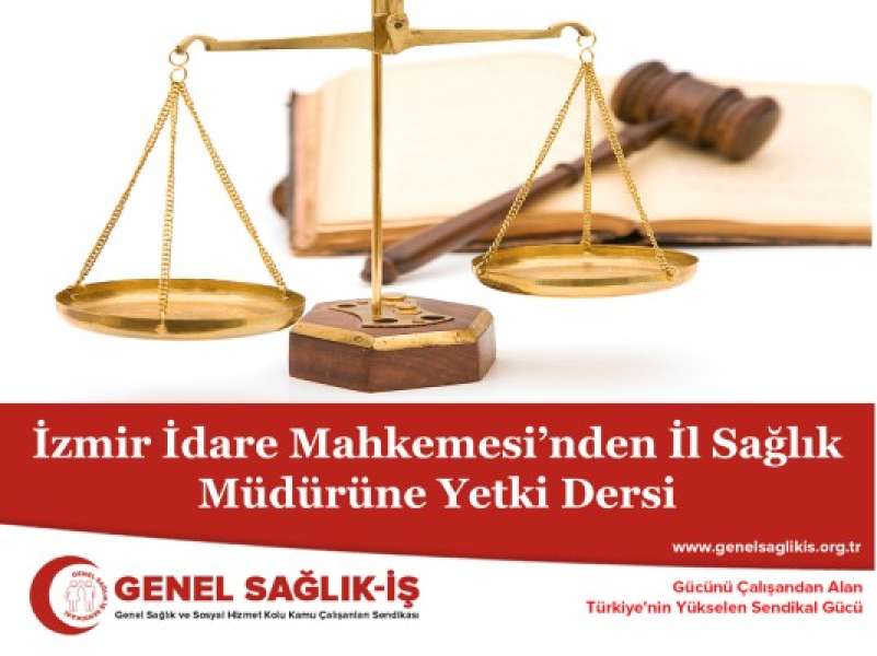 İzmir İdare Mahkemesi’nden İl Sağlık Müdürüne Yetki Dersi