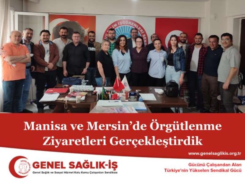 Manisa ve Mersin Örgütlenme Ziyaretleri Gerçekleştirdik