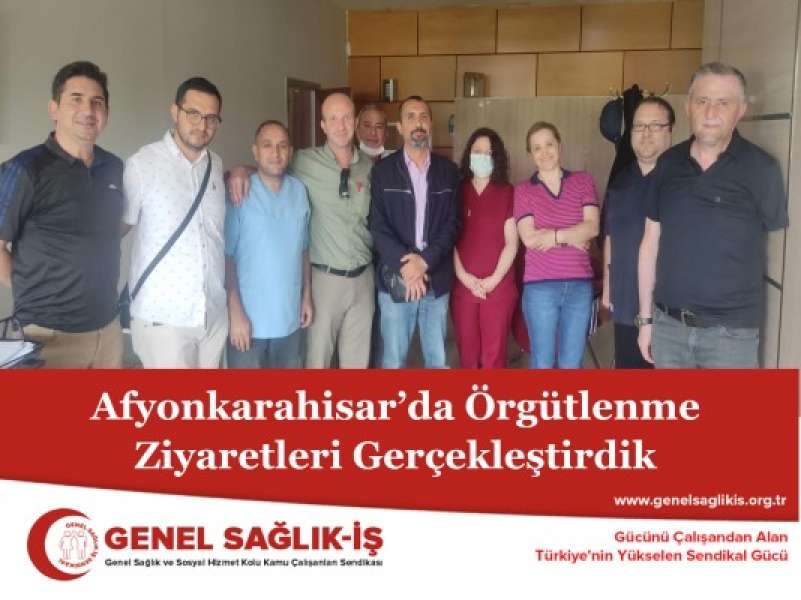 Afyonkarahisar’da Örgütlenme Ziyaretleri Gerçekleştirdik