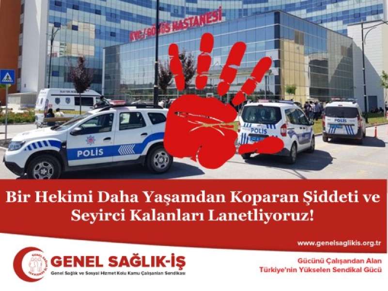 Bir Hekimi Daha Yaşamdan Koparan Şiddeti ve Seyirci Kalanları Lanetliyoruz!