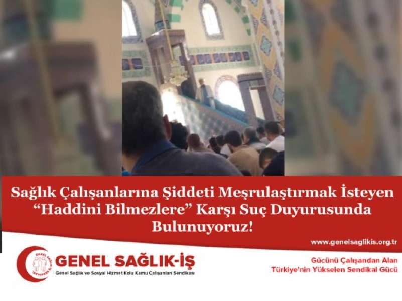 Sağlık Çalışanlarına Şiddeti Meşrulaştırmak İsteyen “Haddini Bilmezlere” Karşı Suç Duyurusunda Bulunuyoruz!