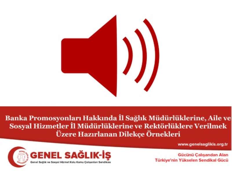 Banka Promosyonları Hakkında İl Sağlık Müdürlüklerine, Aile ve Sosyal Hizmetler İl Müdürlüklerine ve Rektörlüklere Verilmek Üzere Hazırlanan Dilekçe Örnekleri