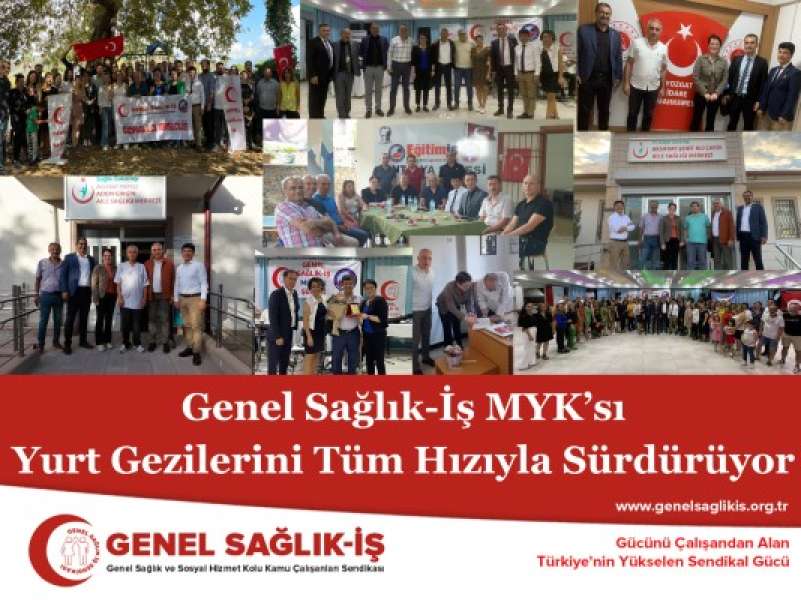 Genel Sağlık-İş MYK’sı Yurt Gezilerini Tüm Hızıyla Sürdürüyor