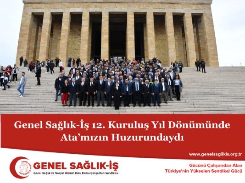 Genel Sağlık-İş 12. Kuruluş Yıl Dönümünde Ata’mızın Huzurundaydı