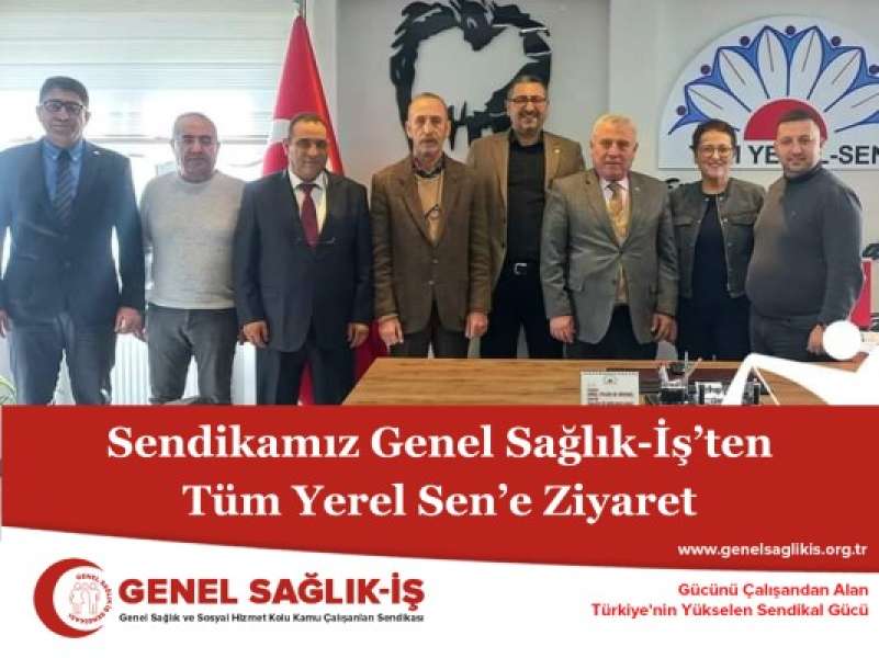 Sendikamız Genel Sağlık-İş’ten Tüm Yerel Sen’e Ziyaret