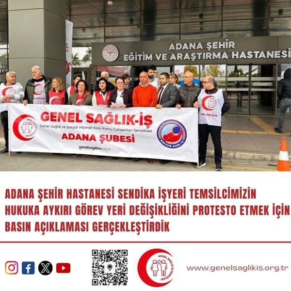 ADANA ŞEHİR HASTANESİ SENDİKA İŞYERİ TEMSİLCİMİZİN HUKUKA AYKIRI GÖREV YERİ DEĞİŞİKLİĞİNİ PROTESTO ETMEK İÇİN BASIN AÇIKLAMASI GERÇEKLEŞTİRDİK!