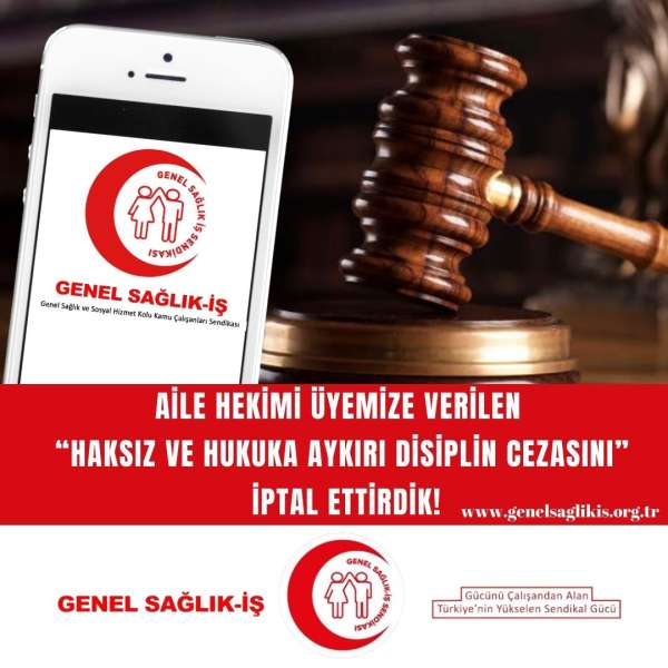 AİLE HEKİMİ ÜYEMİZE VERİLEN “HAKSIZ VE HUKUKA AYKIRI DİSİPLİN CEZASINI” İPTAL ETTİRDİK!