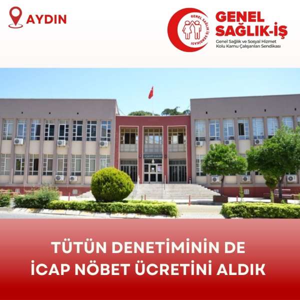 Tütün Denetiminin de İcap Nöbet Ücretini Aldık