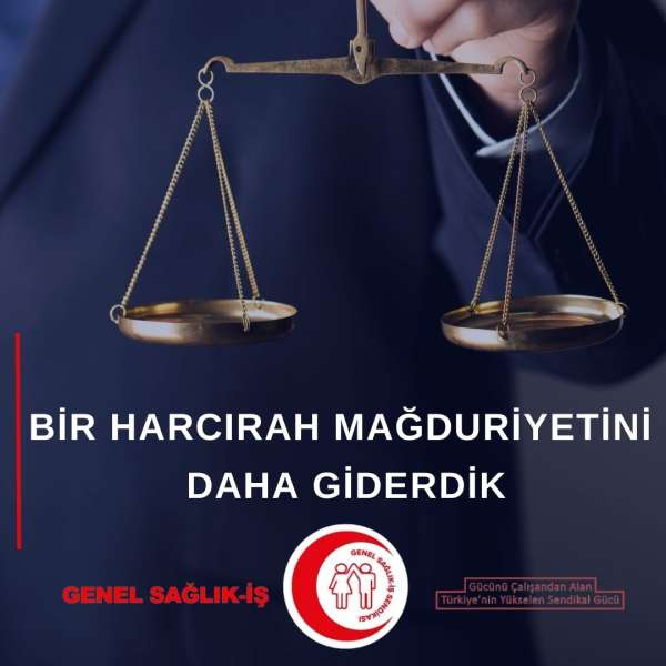 BİR HARCIRAH MAĞDURİYETİNİ DAHA GİDERDİK