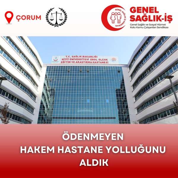 ÖDENMEYEN “HAKEM HASTANE YOLLUĞU” MAĞDURİYETİNİ, ALDIĞIMIZ EMSAL KARARLA GİDERDİK