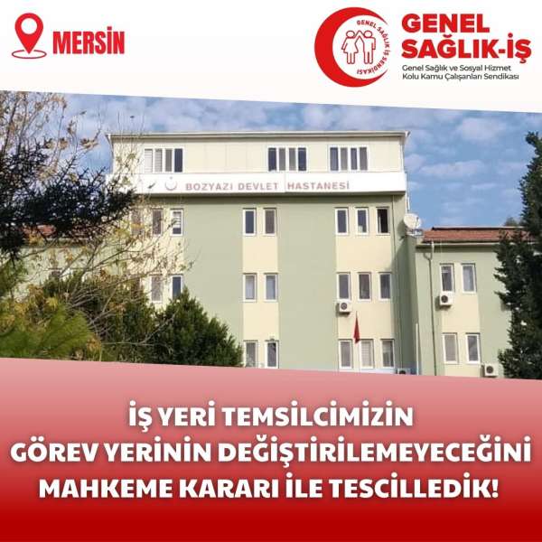 İş Yeri Temsilcimizin Görev Yerinin Değiştirilemeyeceğini Mahkeme Kararı ile Tescilledik!