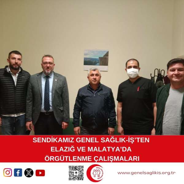 Sendikamız Genel Sağlık-İş'ten Elazığ ve Malatya'da Örgütlenme Çalışmaları